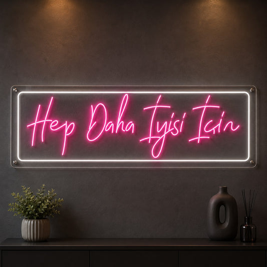 Hep Daha İyisi İçin yazılı pembe neon LED çerçeveli duvar tabelası, 110x35 cm