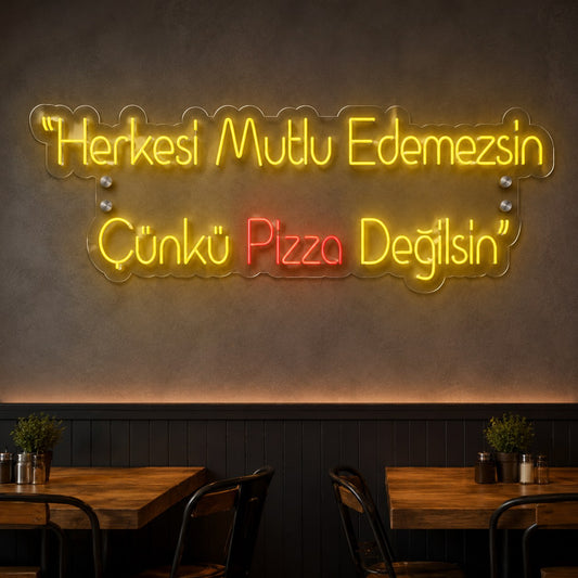 Herkesi Mutlu Edemezsin Çünkü Pizza Değilsin yazılı neon LED restoran duvar tabelası