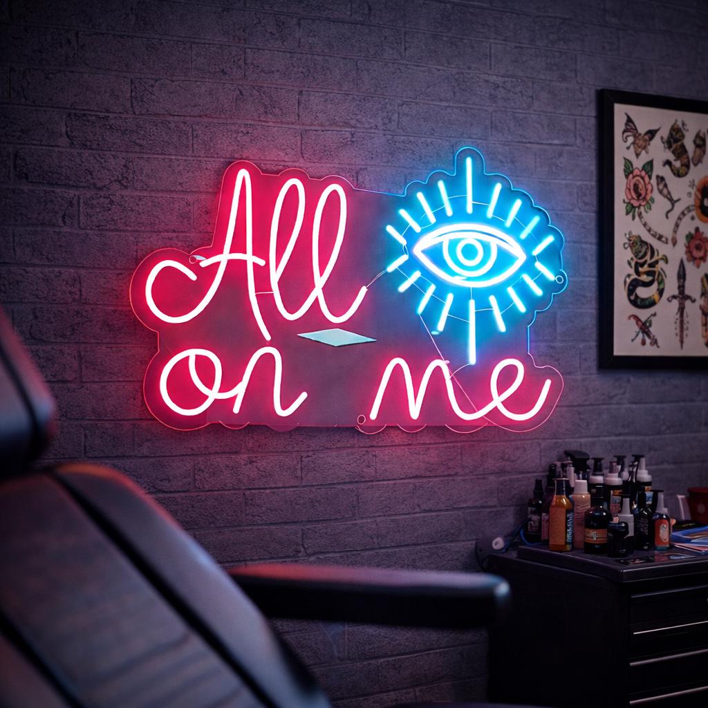 All On Me Neon Sign