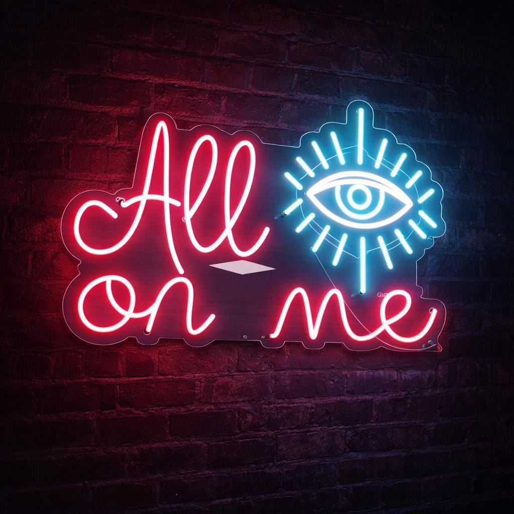 All On Me Neon Sign