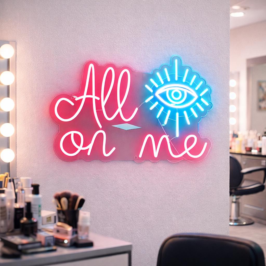 All On Me Neon Sign